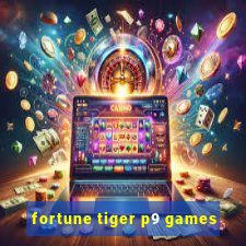 fortune tiger p9 games